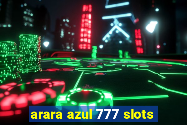 arara azul 777 slots